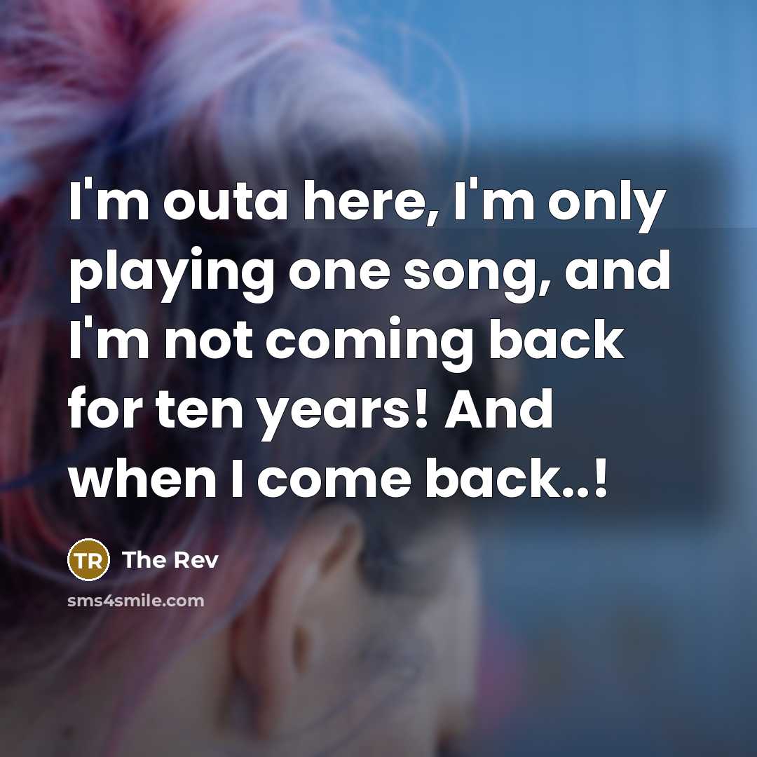 “I'm outa here, I'm only playing one song, and I'm…” quote by The Rev