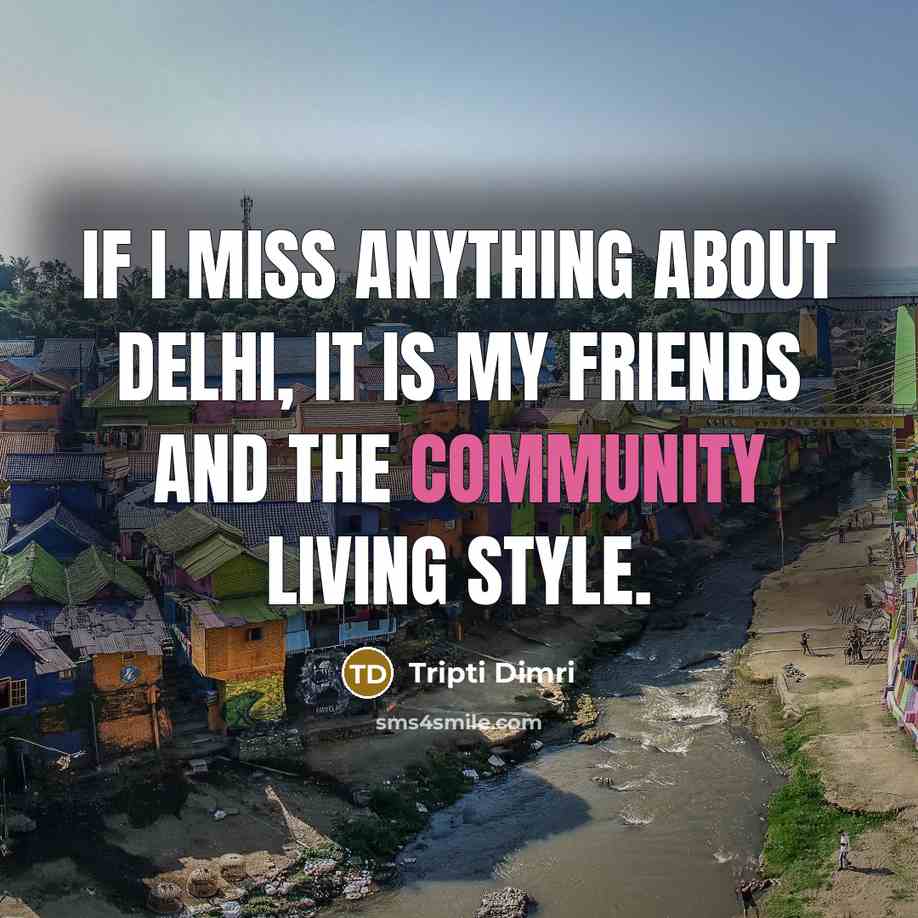 “If I miss anything about Delhi, it is my friends…” quote by Tripti Dimri