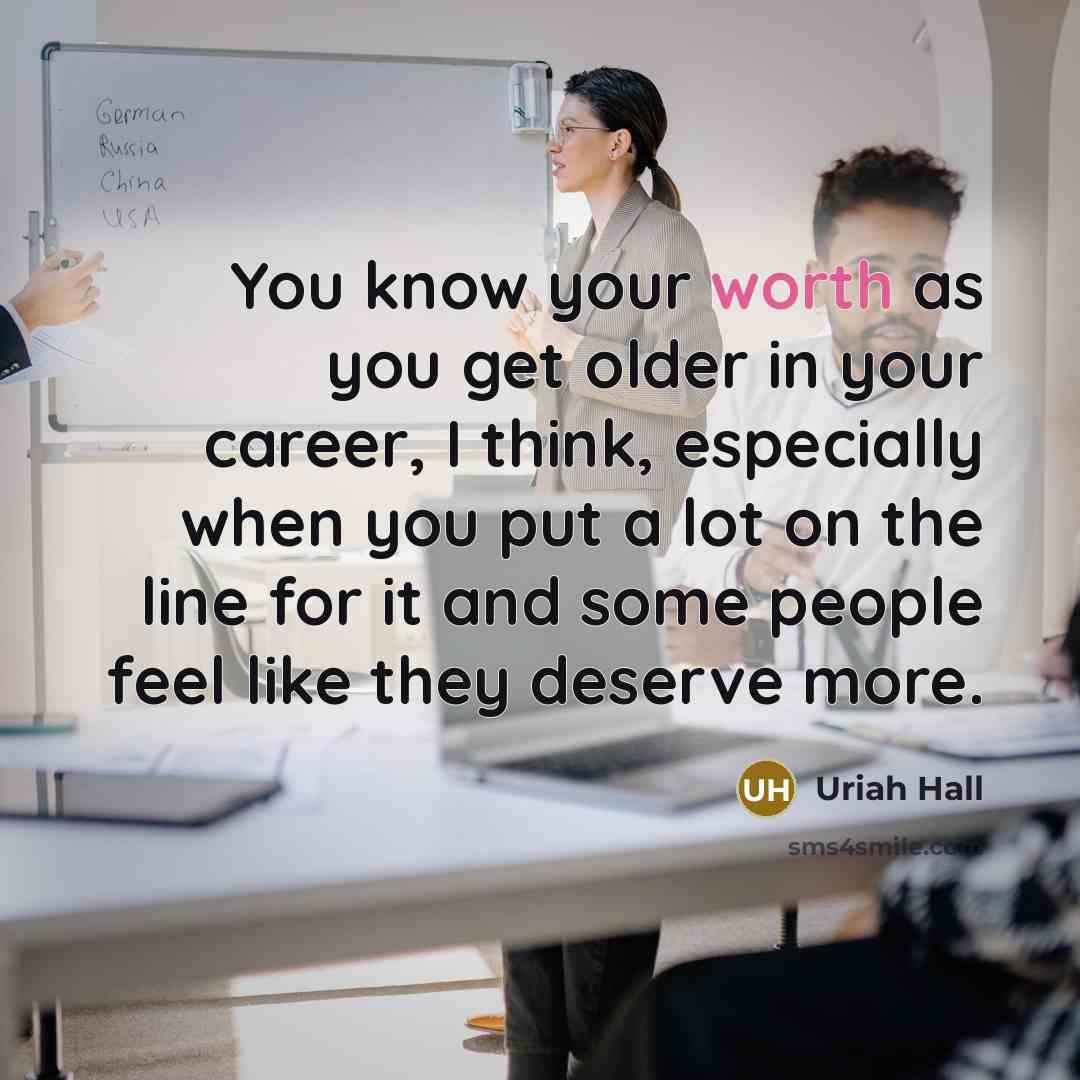 “You know your worth as you get older in your…” quote by Uriah Hall
