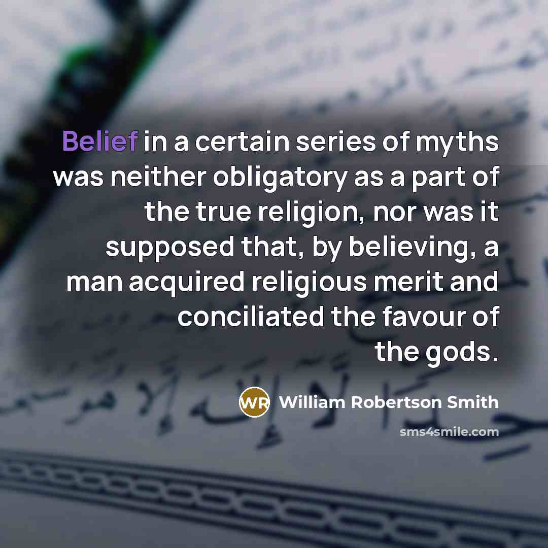 “Belief in a certain series of myths was neither obligatory…” quote by William Robertson Smith