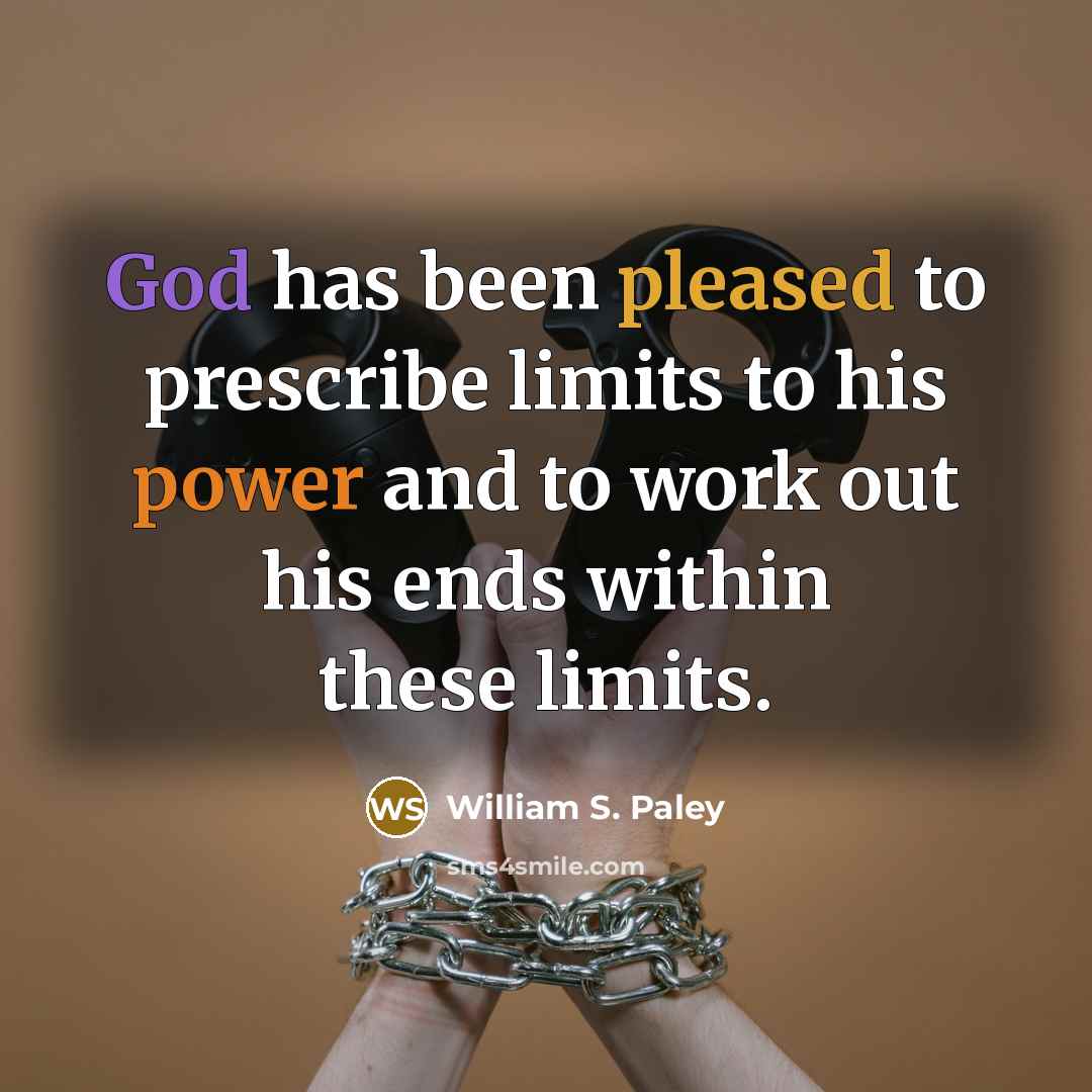 “God has been pleased to prescribe limits to his power…” quote by William S. Paley