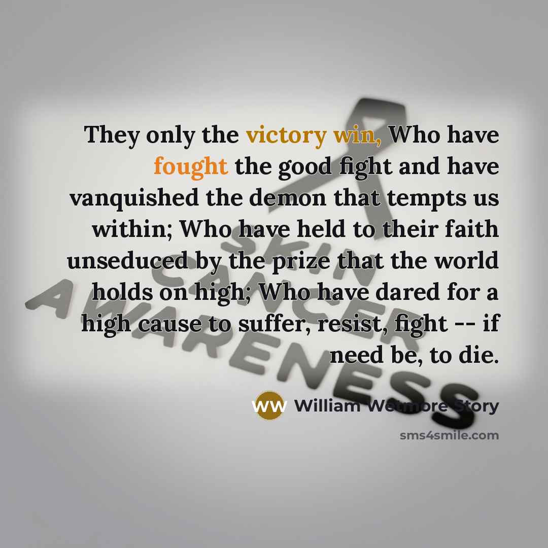 “They only the victory win, Who have fought the good…” quote by William Wetmore Story