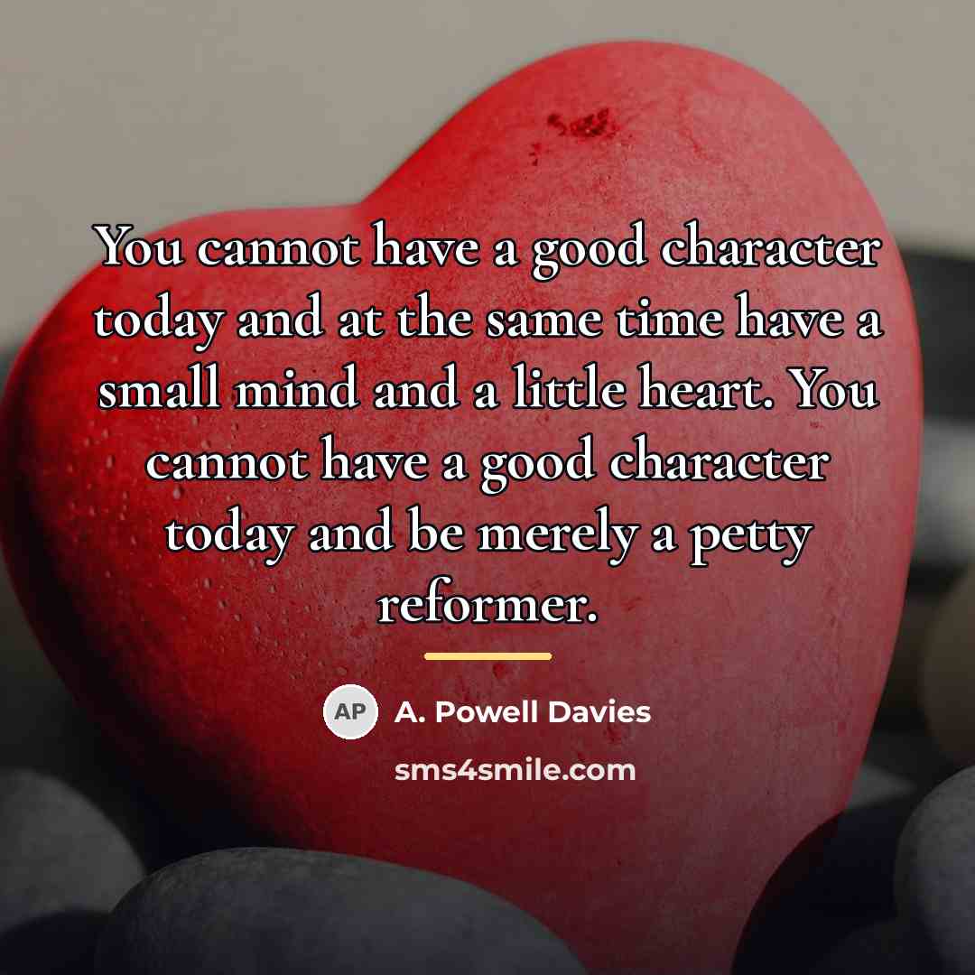 “You cannot have a good character today and at the…” quote by A. Powell Davies