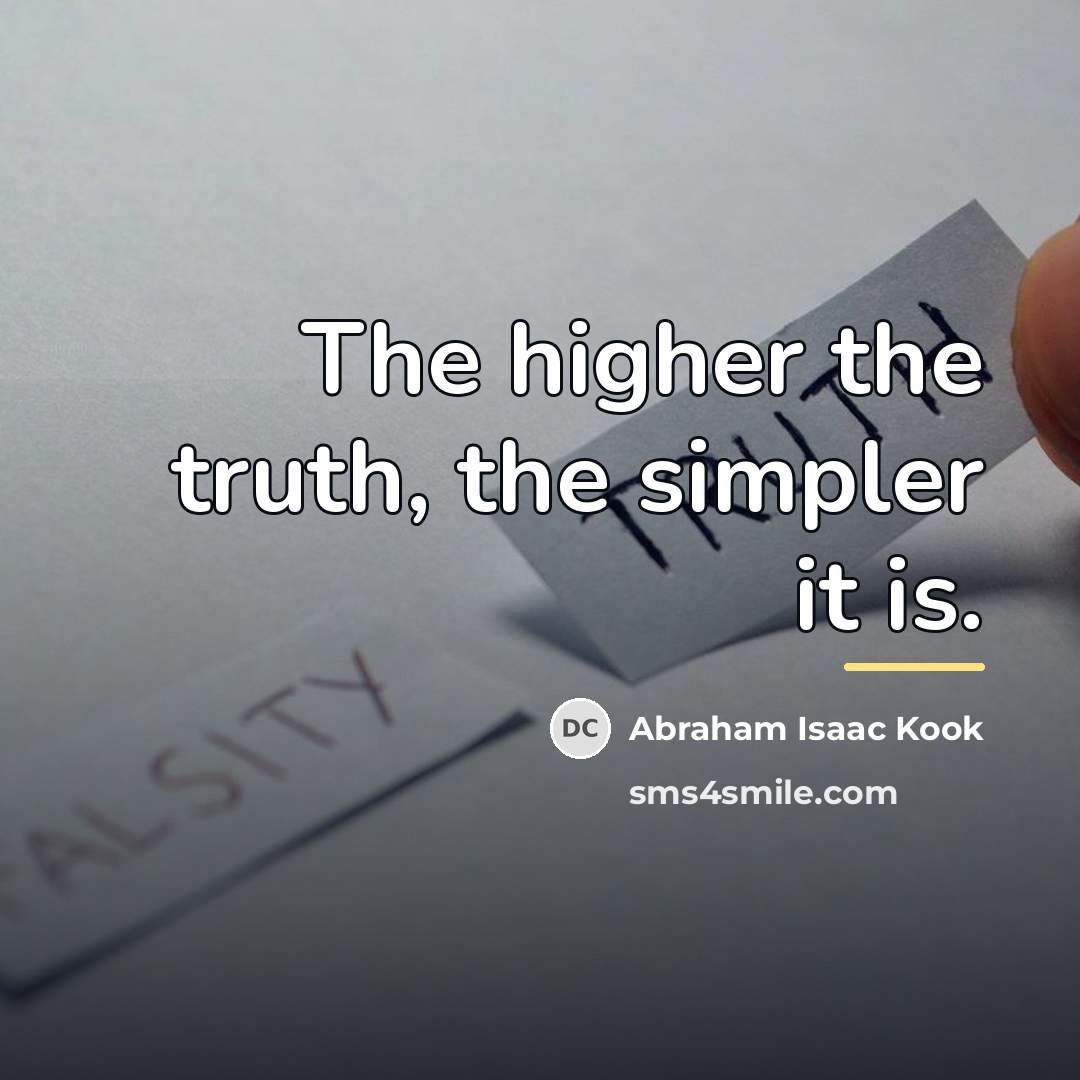 “The higher the truth, the simpler it is.…” quote by Abraham Isaac Kook