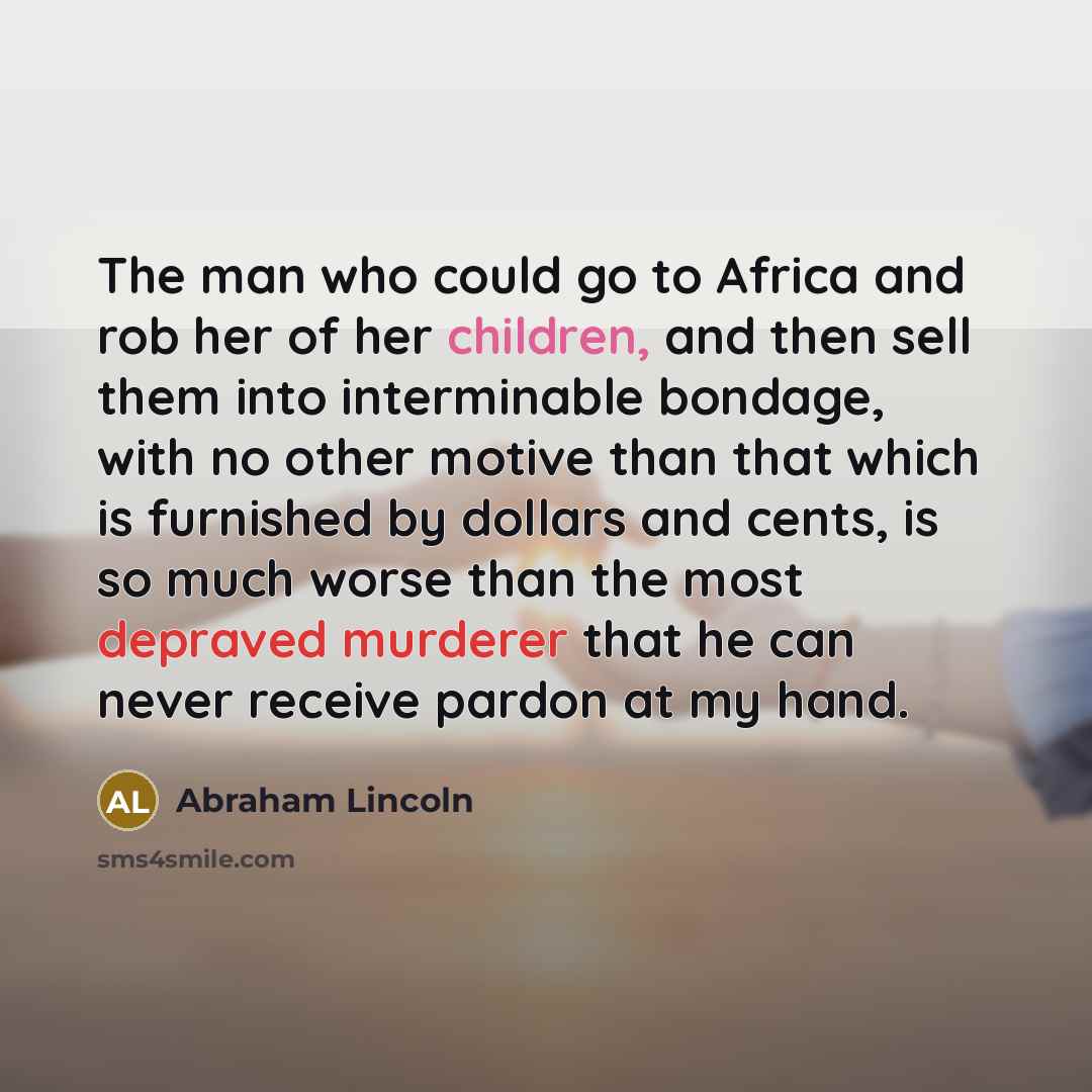 “The man who could go to Africa and rob her…” quote by Abraham Lincoln