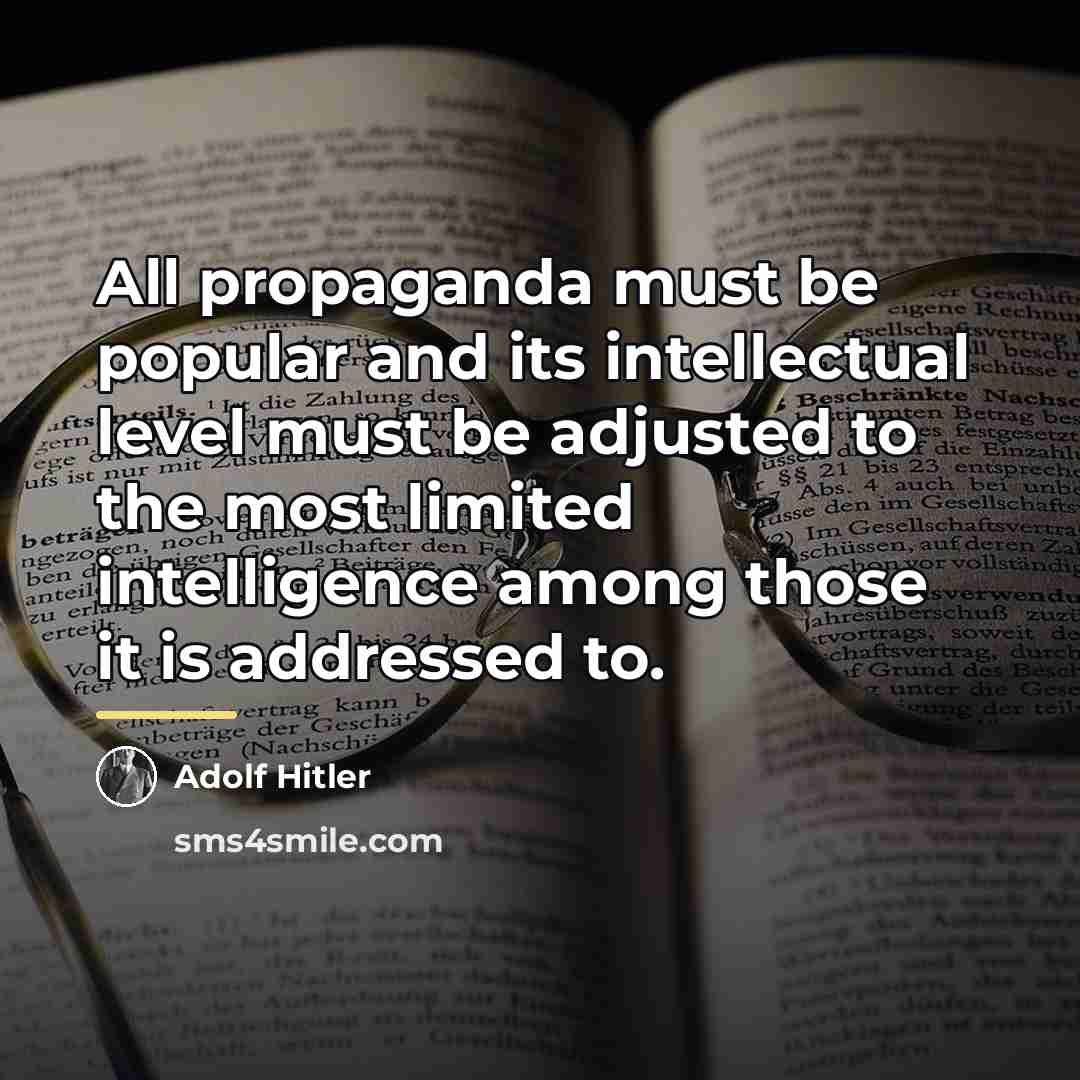 “All propaganda must be popular and its intellectual level must…” quote by Adolf Hitler