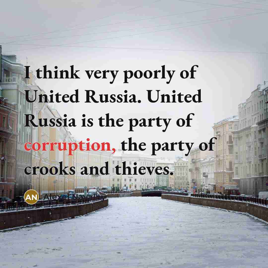 “I think very poorly of United Russia. United Russia is…” quote by Alexei Navalny