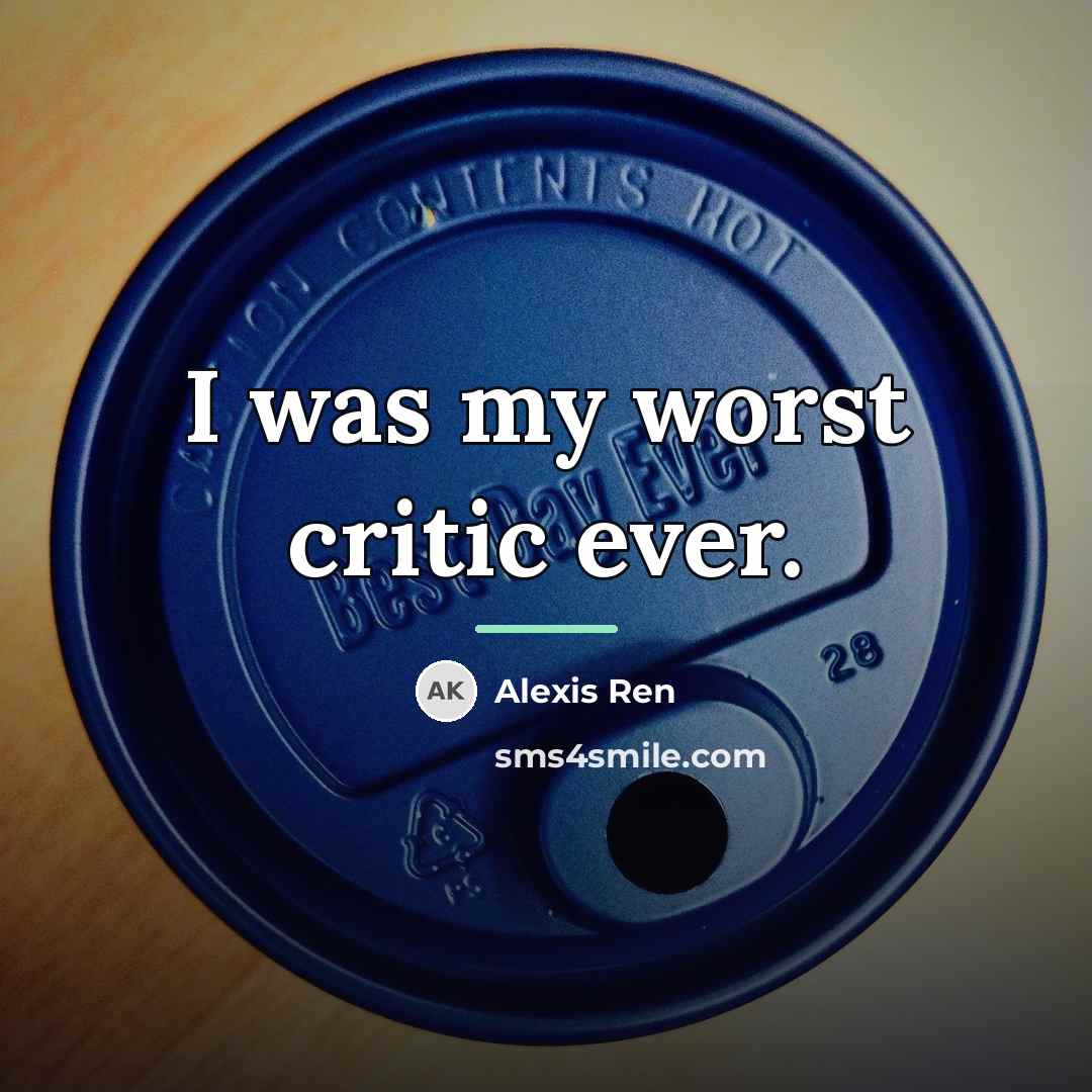 “I was my worst critic ever.…” quote by Alexis Ren