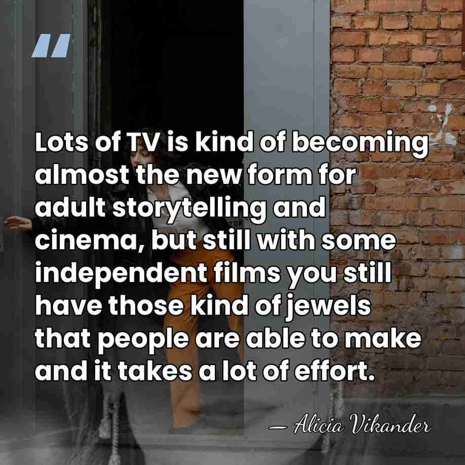 Lots of TV is kind of becoming almost the new form for&hellip; - Alicia Vikander