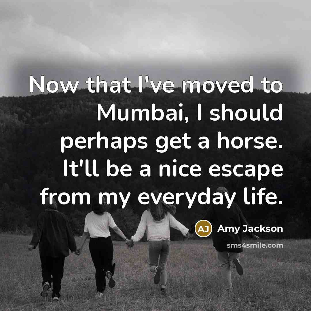 “Now that I've moved to Mumbai, I should perhaps get…” quote by Amy Jackson