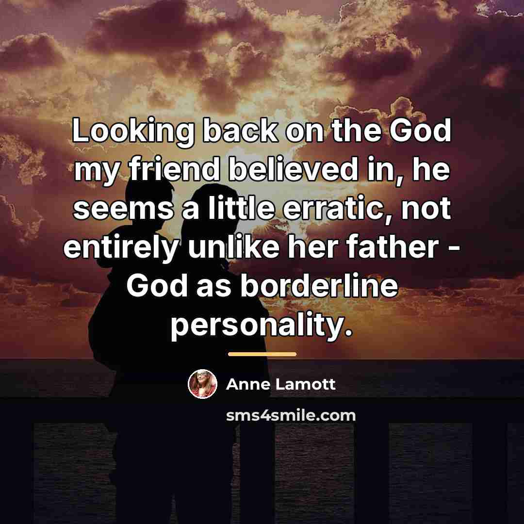 “Looking back on the God my friend believed in, he…” quote by Anne Lamott