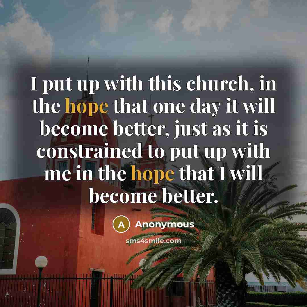“I put up with this church, in the hope that…” quote by Anonymous