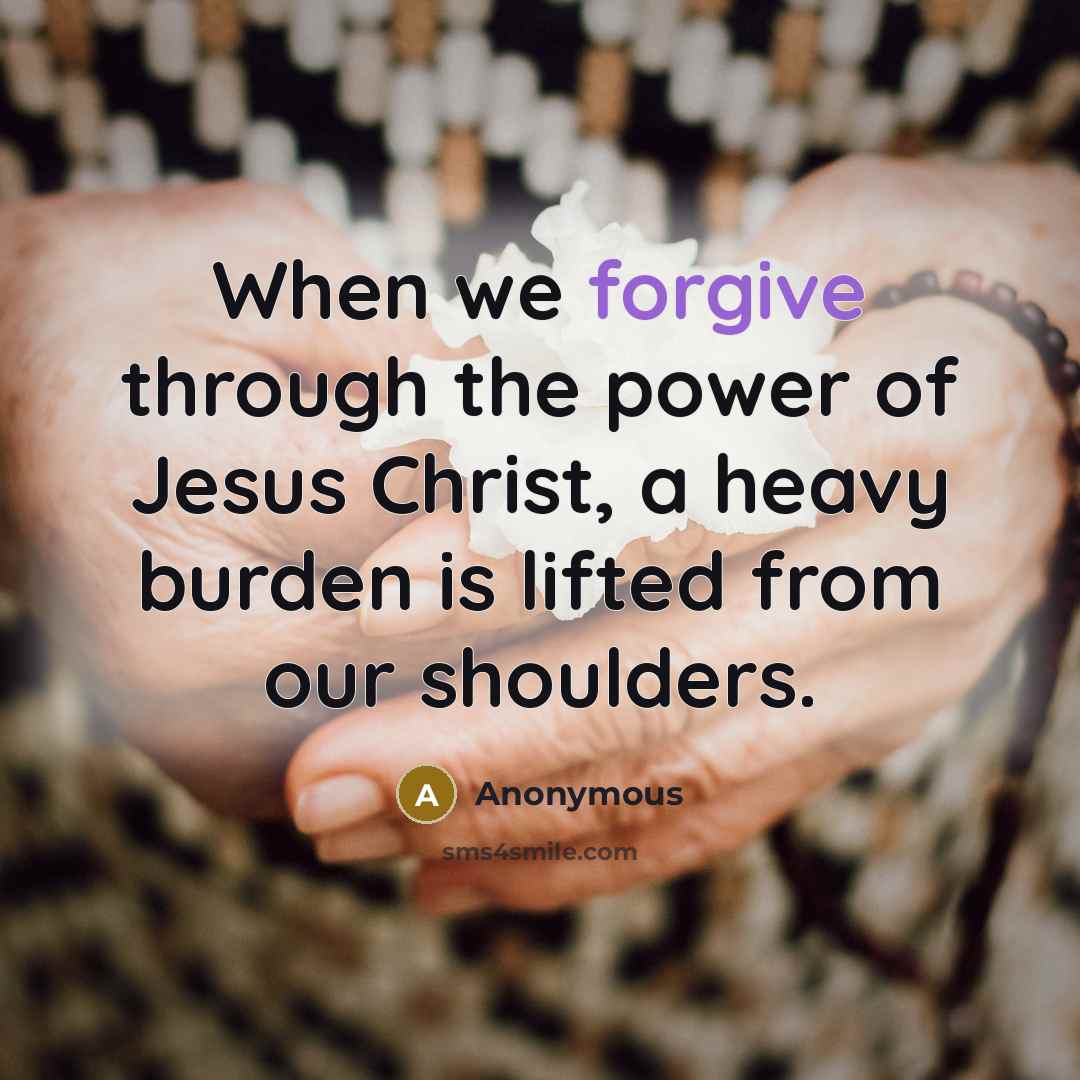 “When we forgive through the power of Jesus Christ, a…” quote by Anonymous