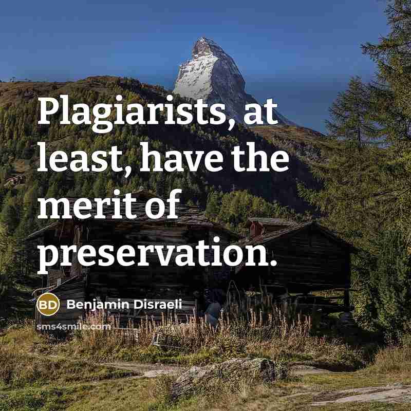 “Plagiarists, at least, have the merit of preservation.…” quote by Benjamin Disraeli