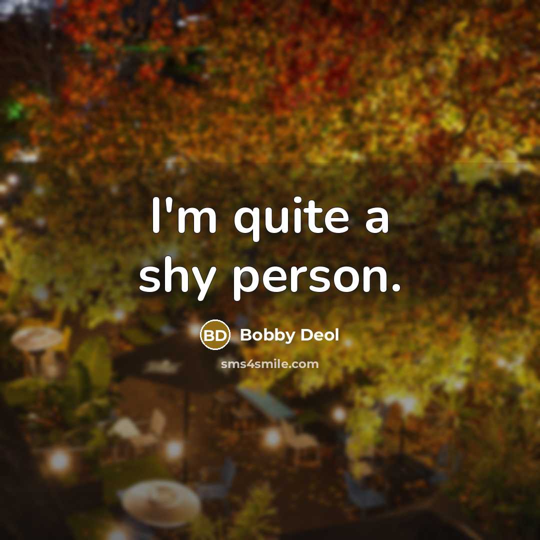 “I'm quite a shy person.…” quote by Bobby Deol