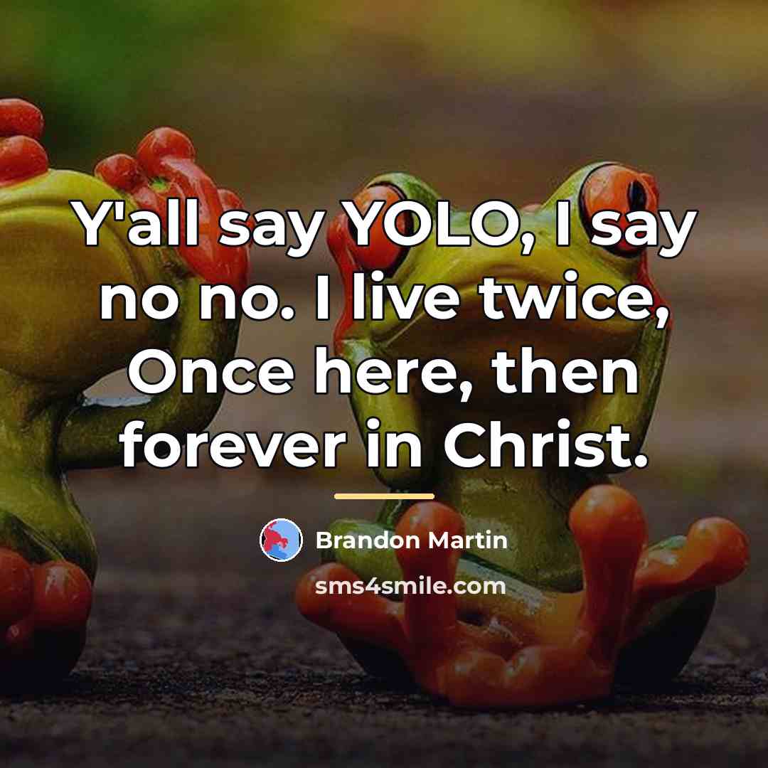 “Y'all say YOLO, I say no no. I live twice,…” quote by Brandon Martin