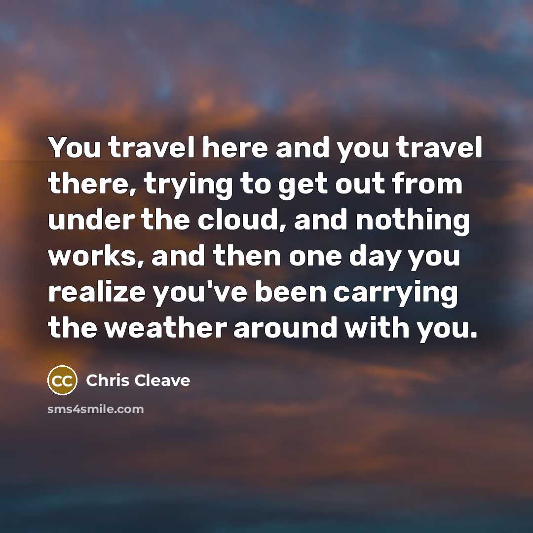 “You travel here and you travel there, trying to get…” quote by Chris Cleave