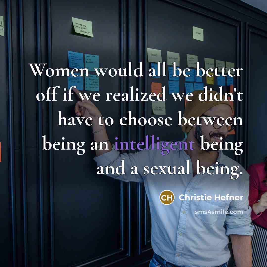 “Women would all be better off if we realized we…” quote by Christie Hefner