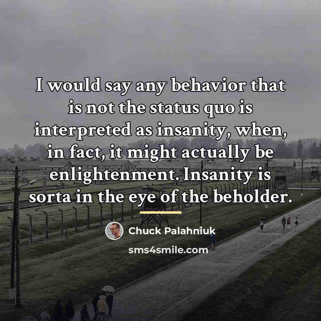 “I would say any behavior that is not the status…” quote by Chuck Palahniuk