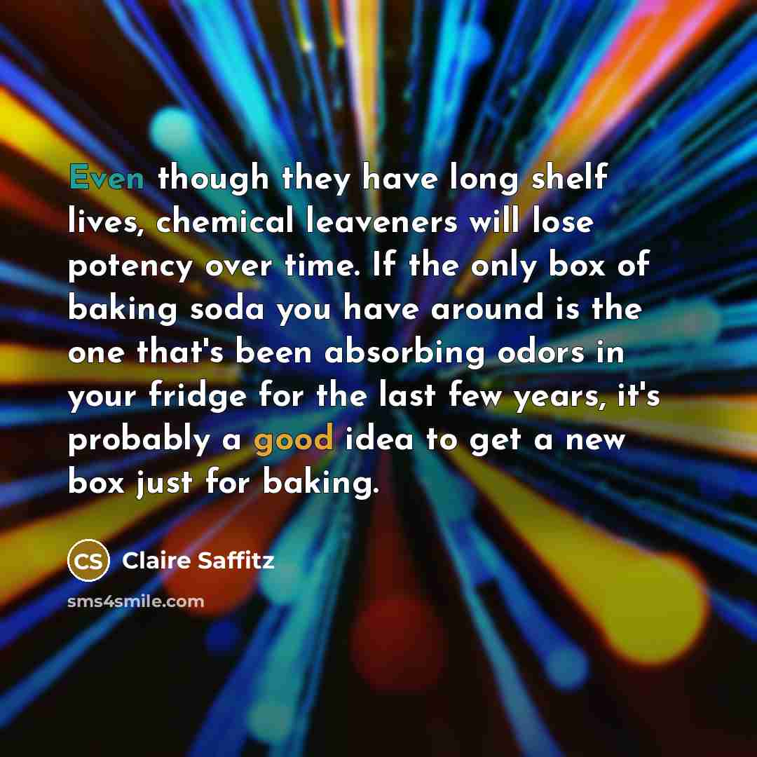 “Even though they have long shelf lives, chemical leaveners will…” quote by Claire Saffitz