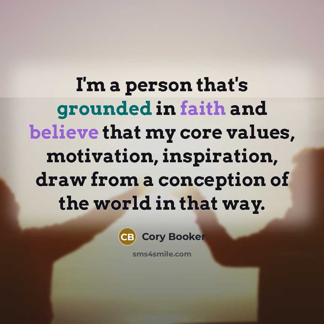 “I'm a person that's grounded in faith and believe that…” quote by Cory Booker