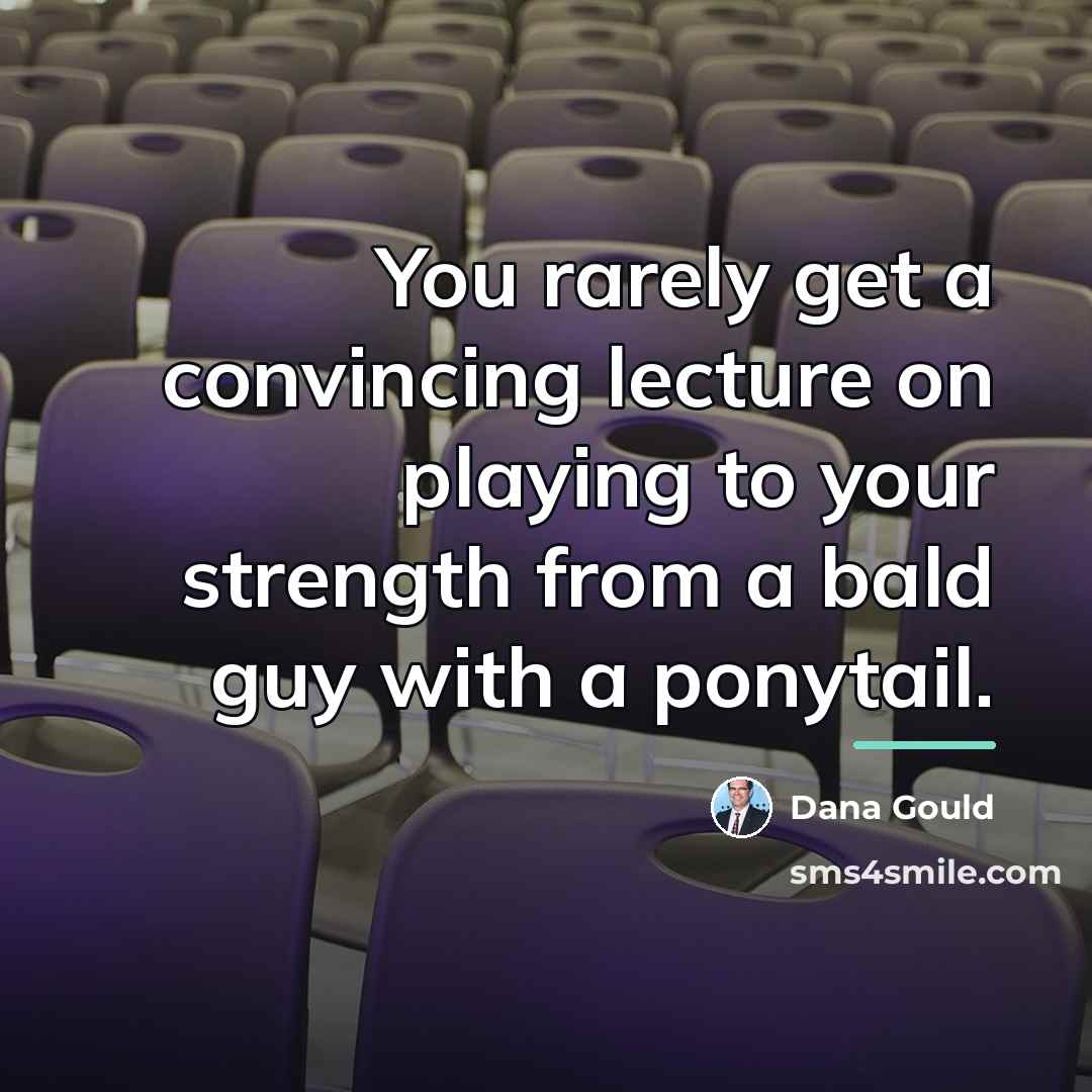 “You rarely get a convincing lecture on playing to your…” quote by Dana Gould