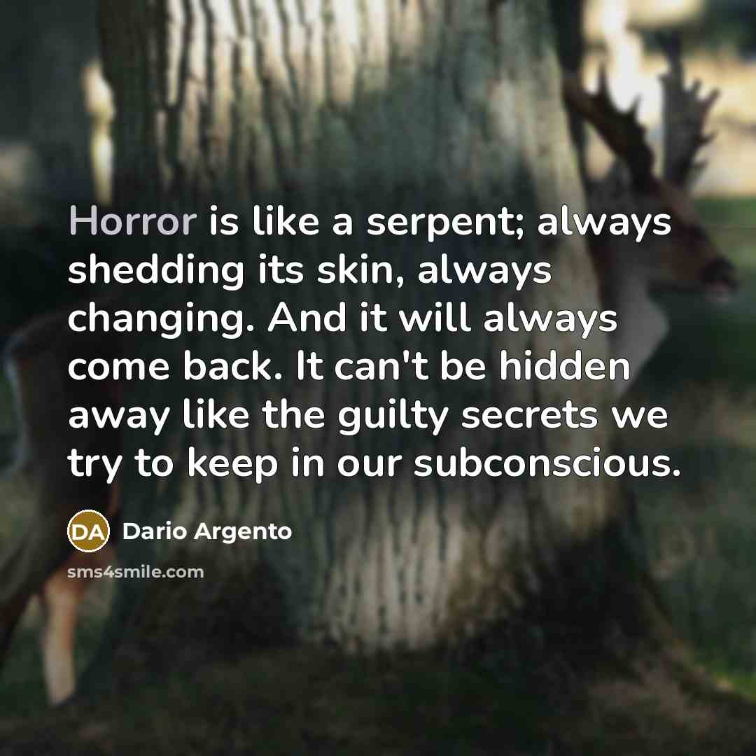 “Horror is like a serpent; always shedding its skin, always…” quote by Dario Argento
