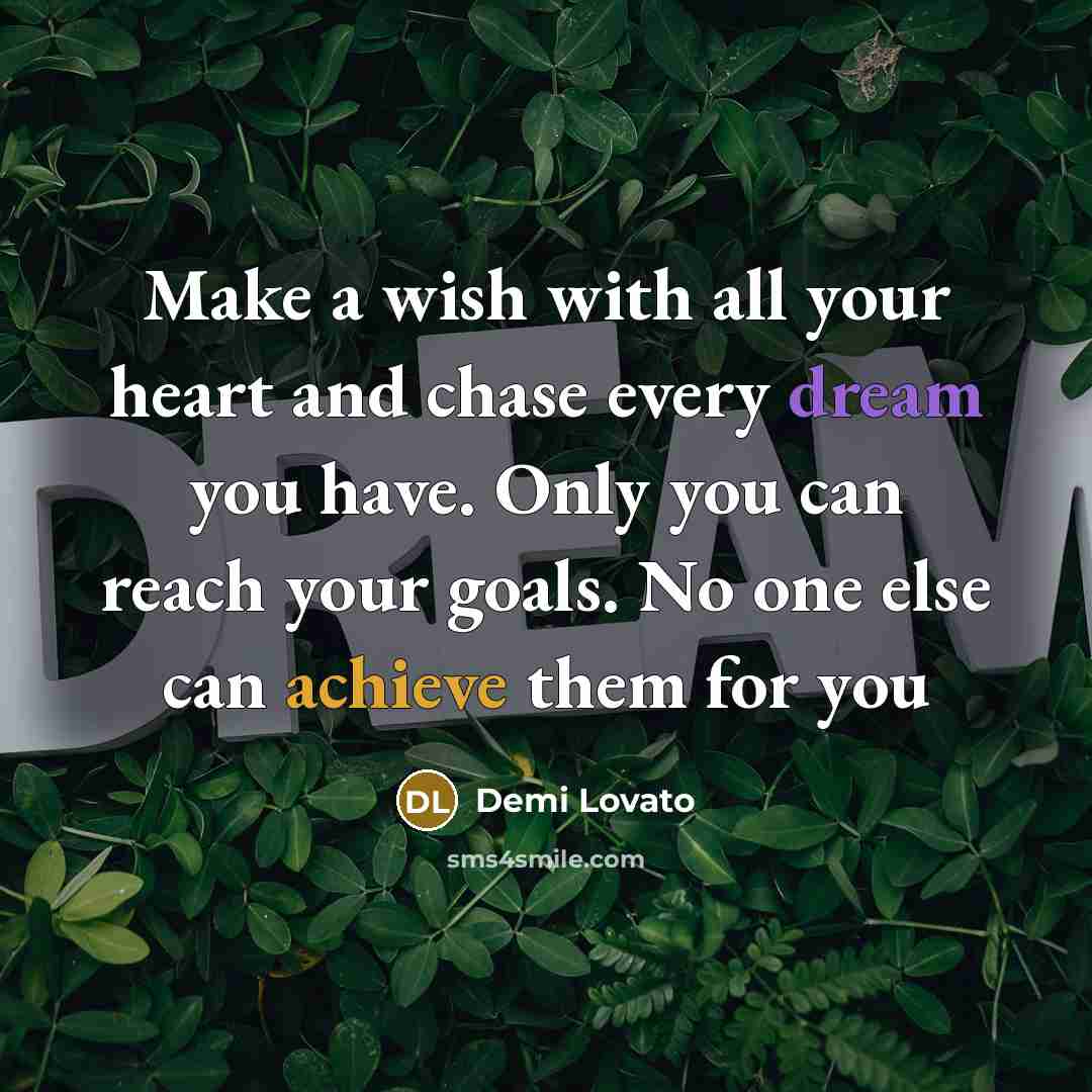 “Make a wish with all your heart and chase every…” quote by Demi Lovato