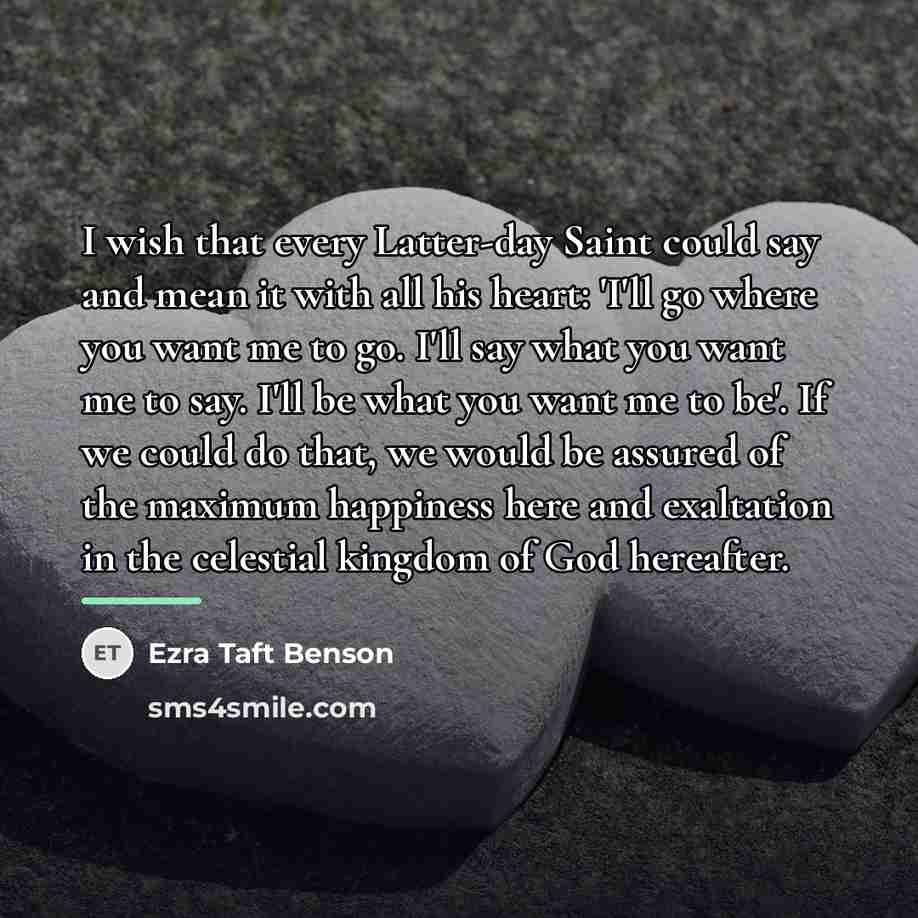 “I wish that every Latter-day Saint could say and mean…” quote by Ezra Taft Benson