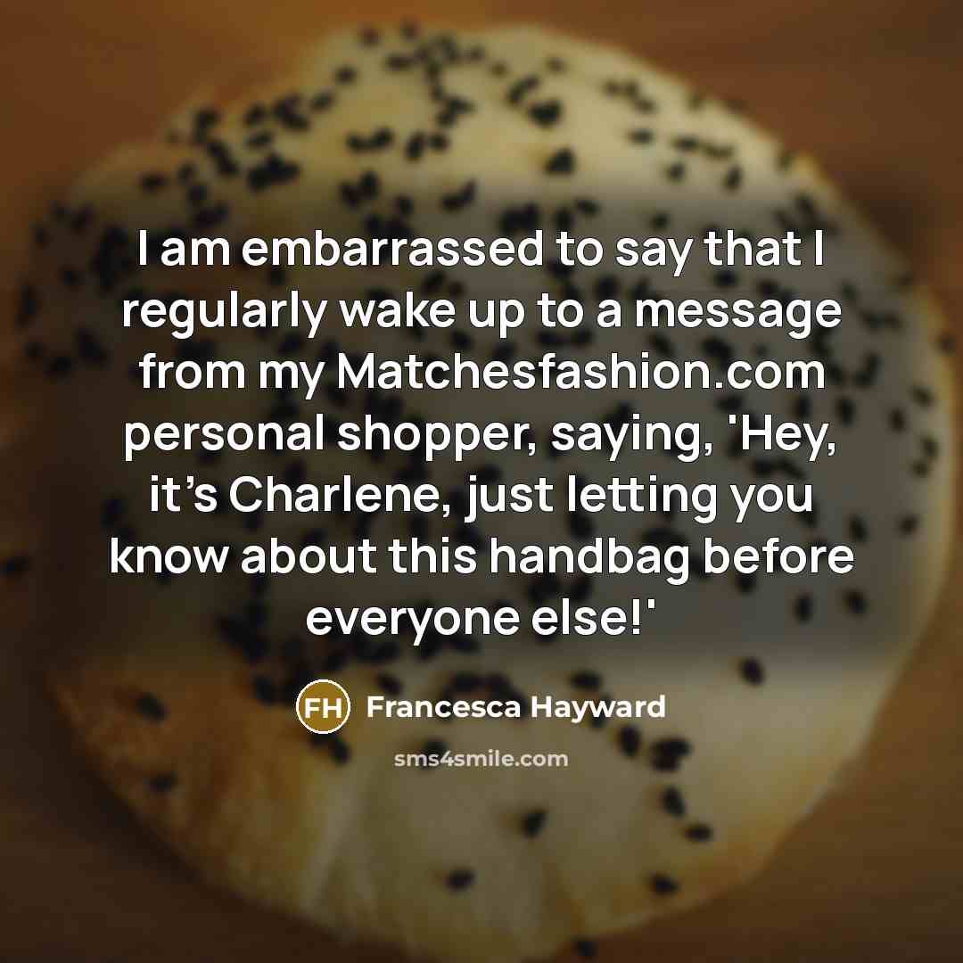 “I am embarrassed to say that I regularly wake up…” quote by Francesca Hayward