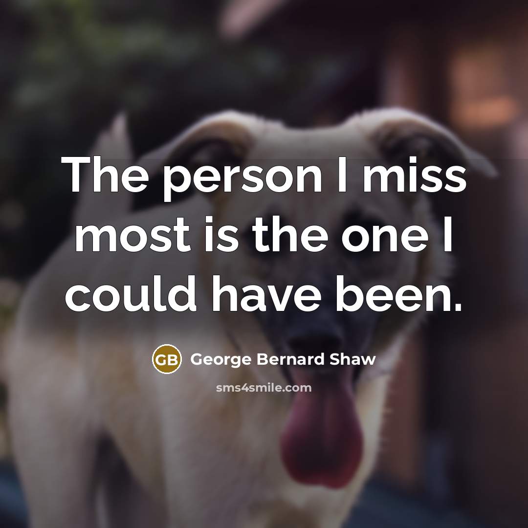 “The person I miss most is the one I could…” quote by George Bernard Shaw