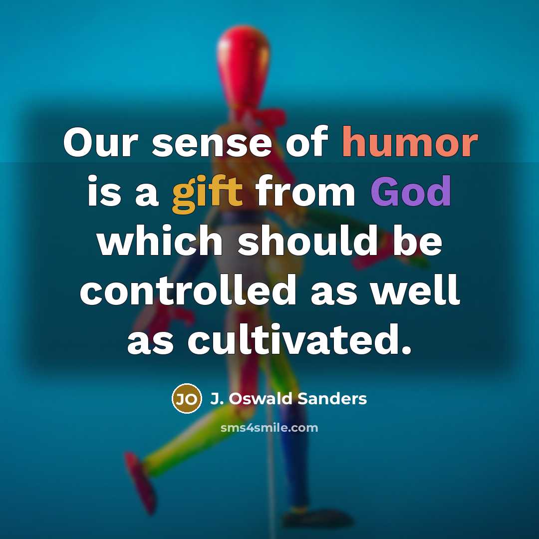 “Our sense of humor is a gift from God which…” quote by J. Oswald Sanders