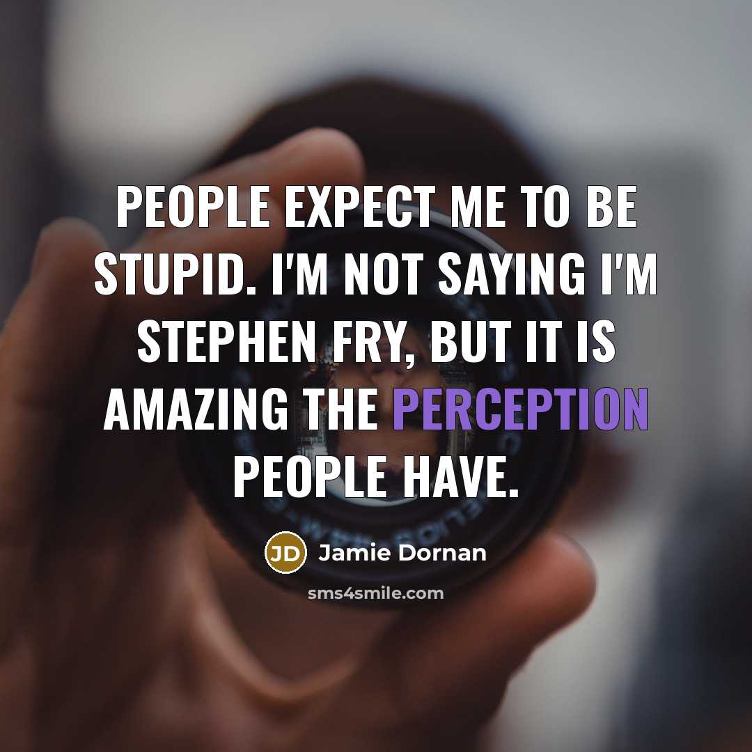 “People expect me to be stupid. I'm not saying I'm…” quote by Jamie Dornan