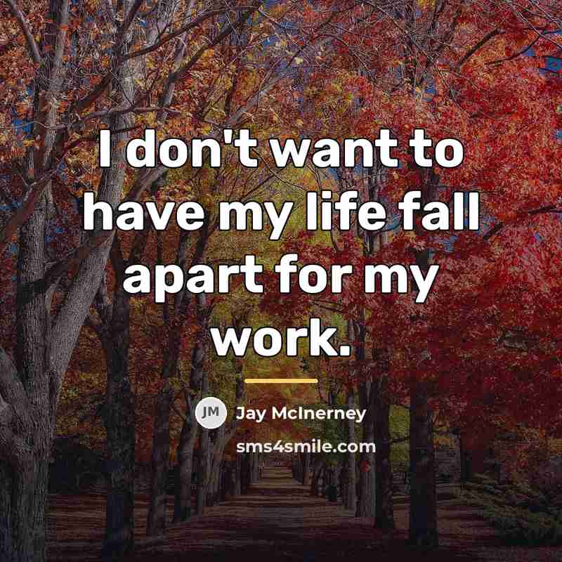 “I don't want to have my life fall apart for…” quote by Jay McInerney