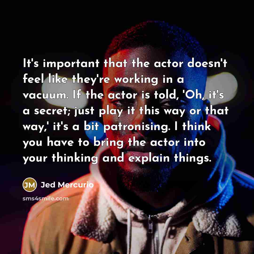 “It's important that the actor doesn't feel like they're working…” quote by Jed Mercurio
