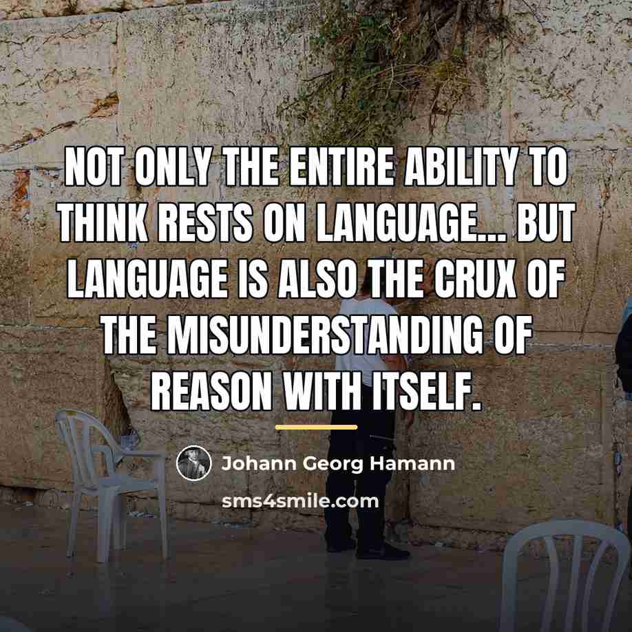 “Not only the entire ability to think rests on language...…” quote by Johann Georg Hamann