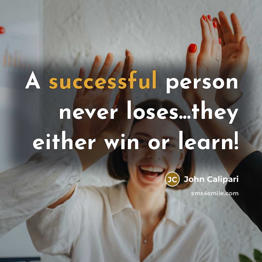 “A successful person never loses...they either win or learn!…” quote by John Calipari