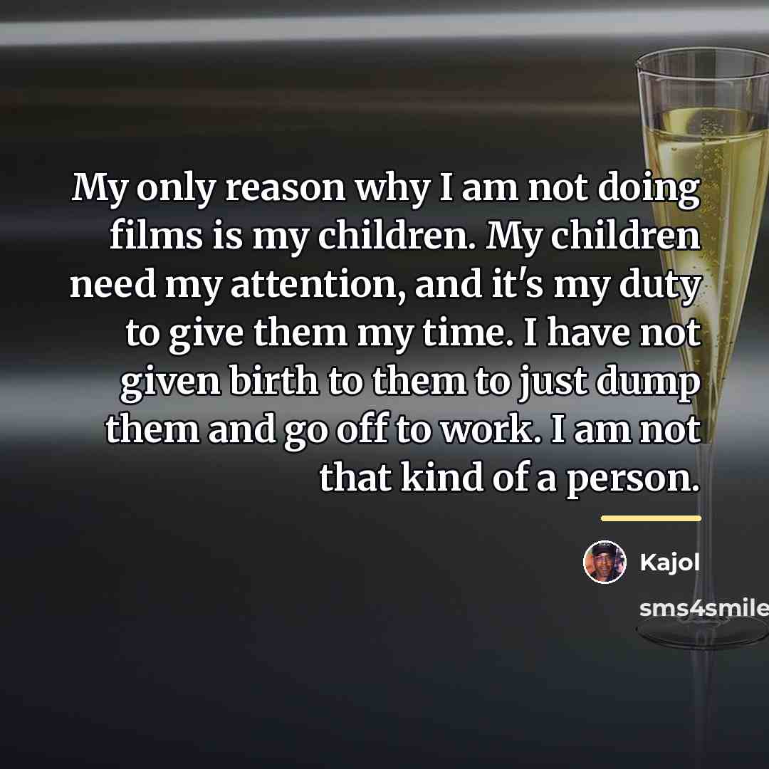 “My only reason why I am not doing films is…” quote by Kajol