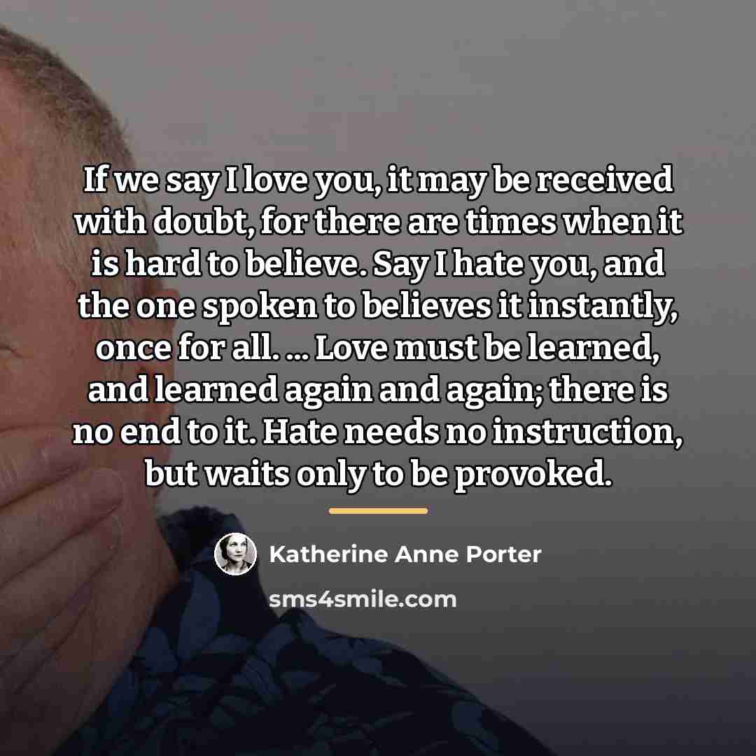 “If we say I love you, it may be received…” quote by Katherine Anne Porter