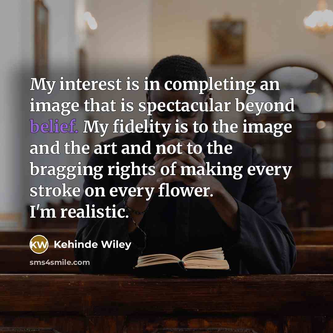 “My interest is in completing an image that is spectacular…” quote by Kehinde Wiley