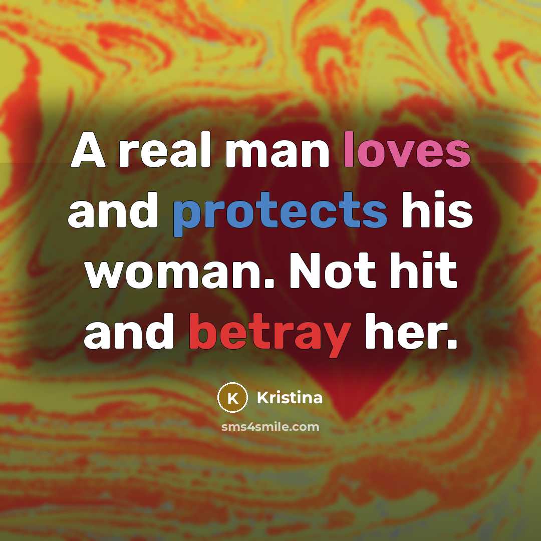 “A real man loves and protects his woman. Not hit…” quote by Kristina