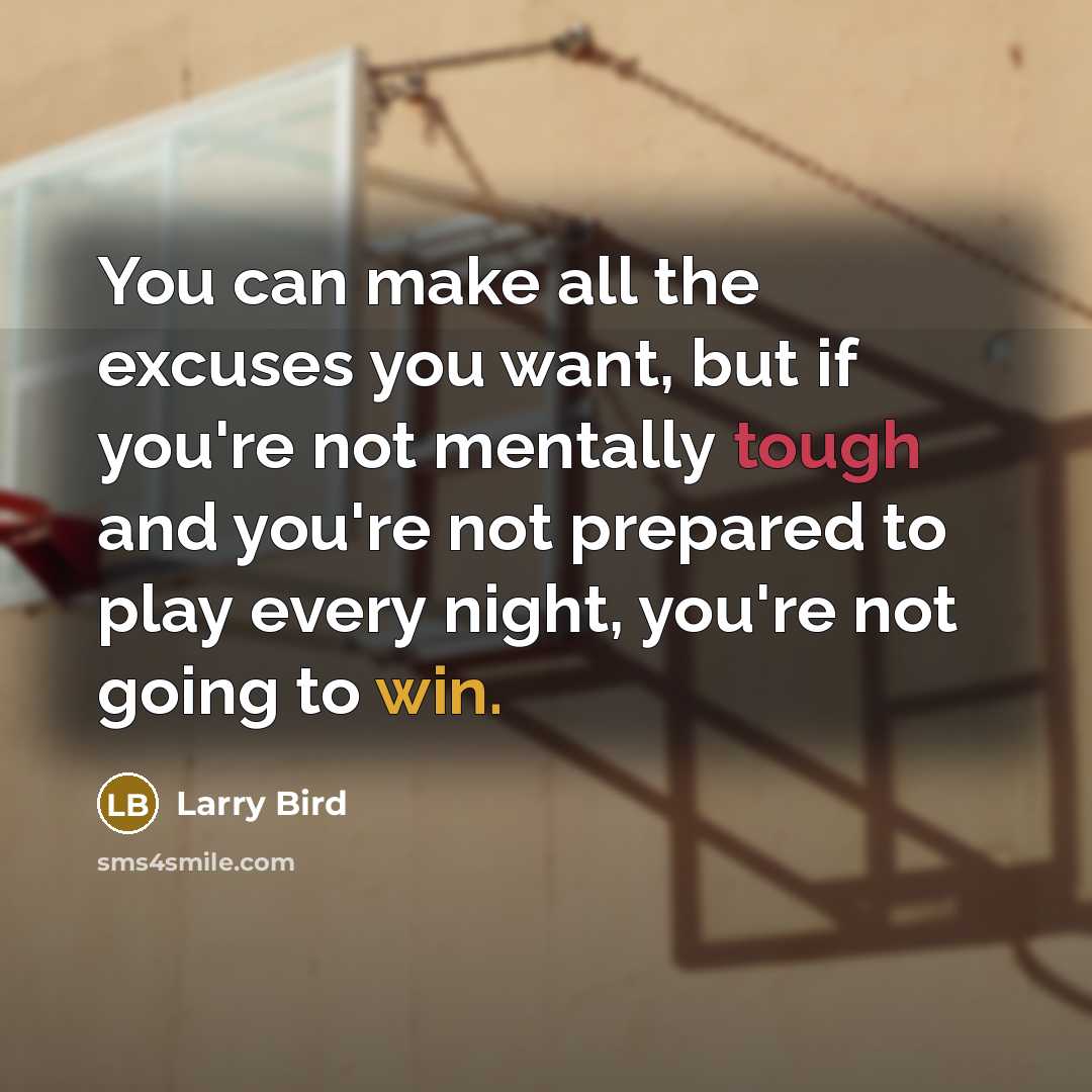 “You can make all the excuses you want, but if…” quote by Larry Bird