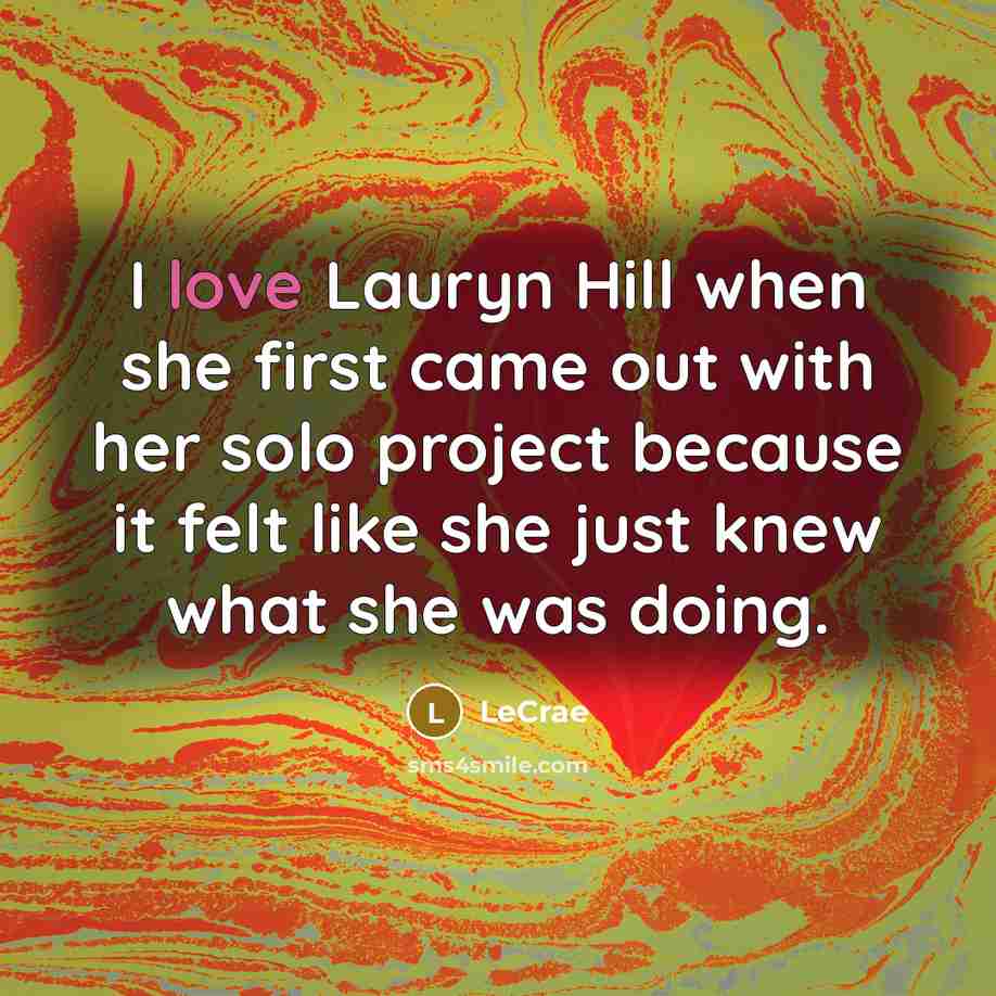 “I love Lauryn Hill when she first came out with…” quote by Lecrae
