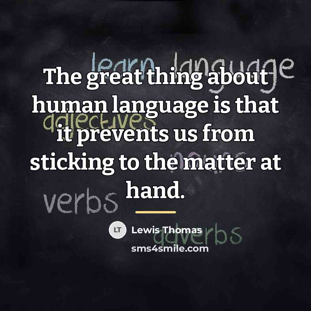 “The great thing about human language is that it prevents…” quote by Lewis Thomas