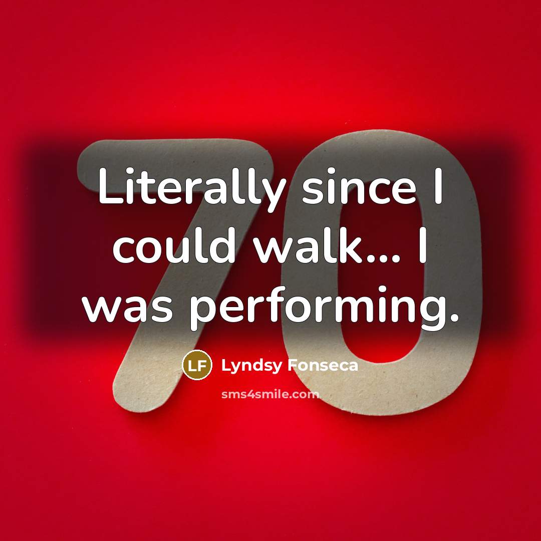 “Literally since I could walk... I was performing.” quote by Lyndsy Fonseca