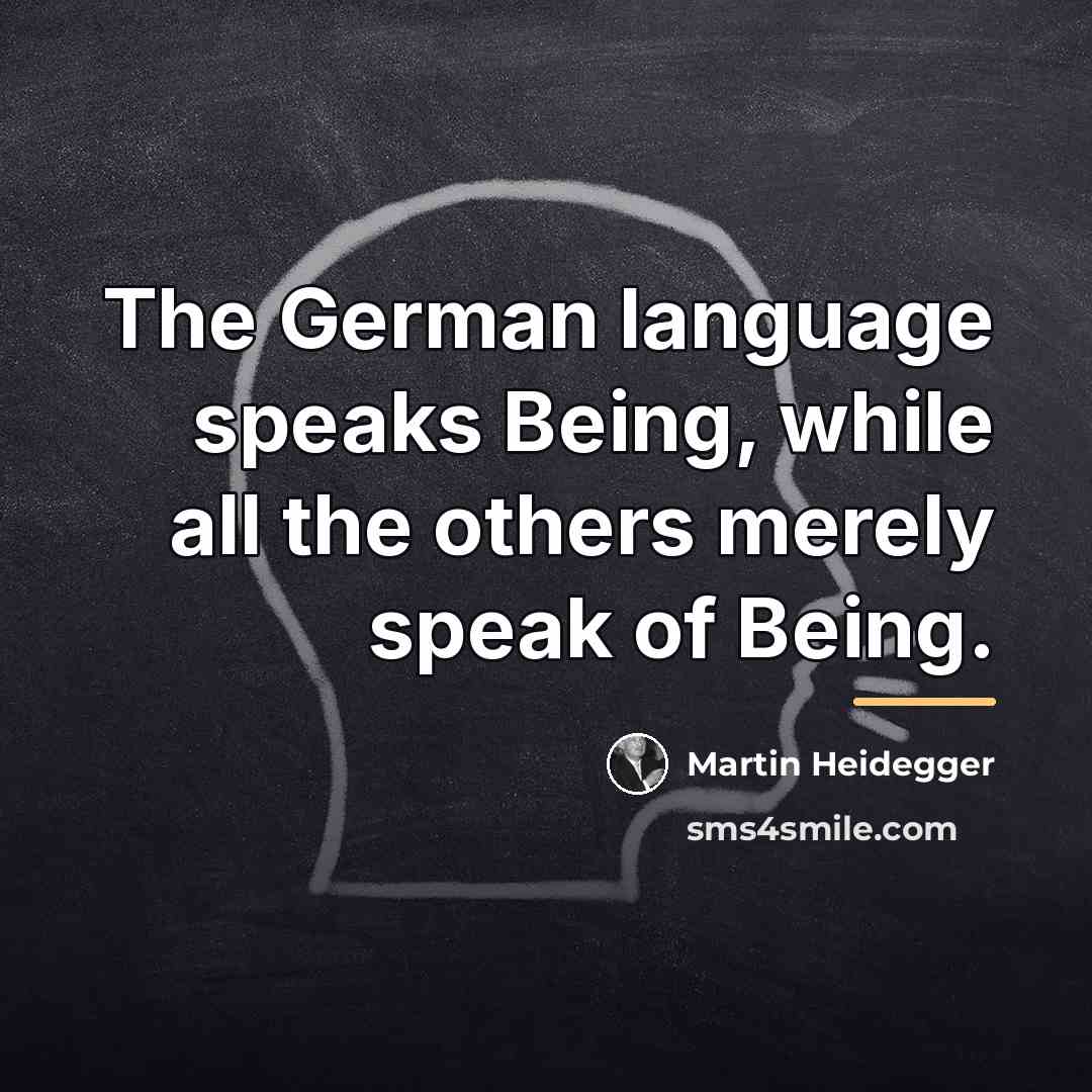 “The German language speaks Being, while all the others merely…” quote by Martin Heidegger