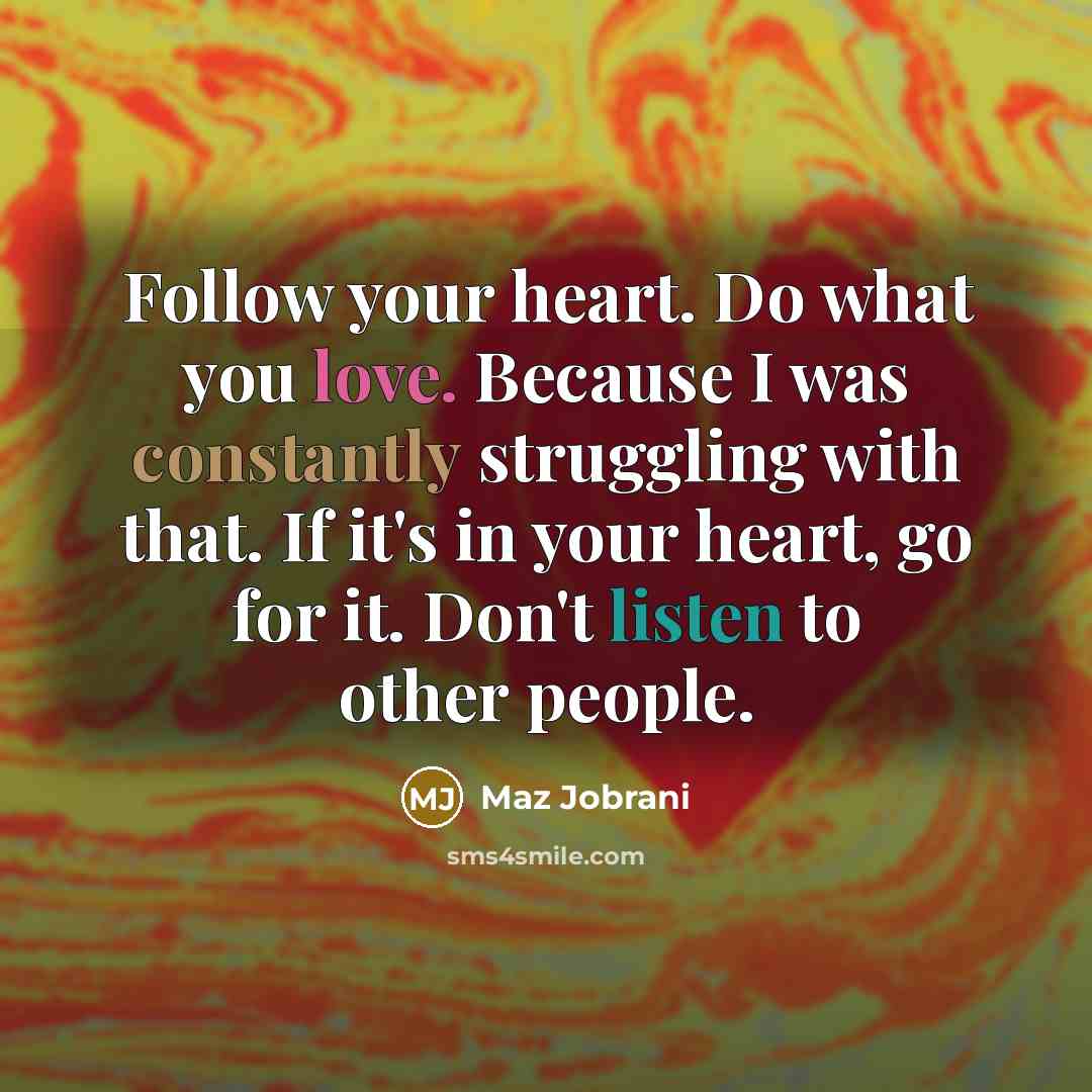 “Follow your heart. Do what you love. Because I was…” quote by Maz Jobrani