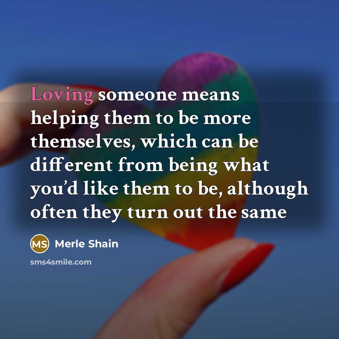 “Loving someone means helping them to be more themselves, which…” quote by Merle Shain