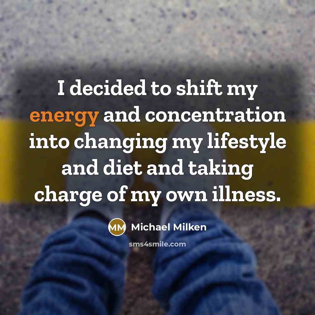 “I decided to shift my energy and concentration into changing…” quote by Michael Milken