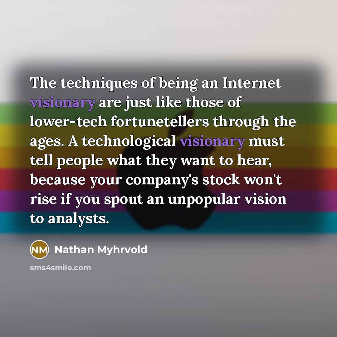 “The techniques of being an Internet visionary are just like…” quote by Nathan Myhrvold